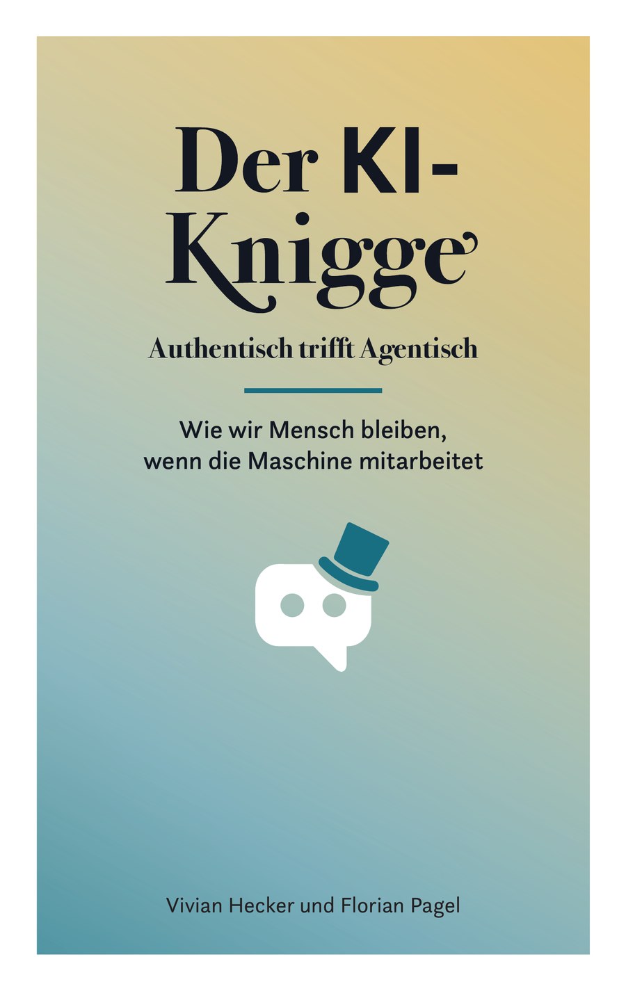 Das Buchcover: Der KI-Knigge. Authentisch trifft Agentisch, von Vivian Hecker und Florian Pagel